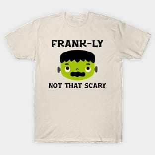 Frank-ly Not That Scary T-Shirt